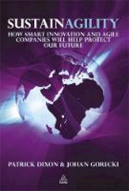 Patrick Dixon - Sustainagility: How Smart Innovation and Agile Companies will Help Protect our Future - 9780749460839 - V9780749460839