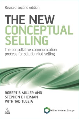 Stephen E Heiman - The New Conceptual Selling: The Consultative Communication Process for Solution-led Selling - 9780749462918 - V9780749462918