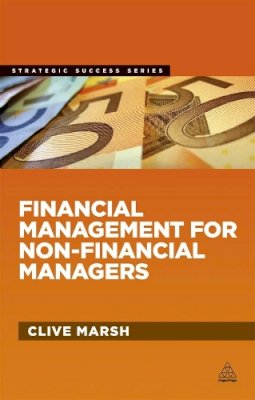 Clive Marsh - Financial Management for Non-Financial Managers - 9780749464677 - V9780749464677