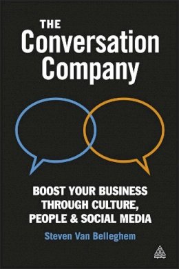 Steven Van Belleghem - The Conversation Company: Boost Your Business Through Culture, People and Social Media - 9780749464738 - V9780749464738