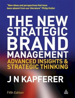 Jean-Noël Kapferer - The New Strategic Brand Management: Advanced Insights and Strategic Thinking - 9780749465155 - V9780749465155