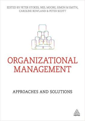 Professor Peter Stokes (Ed.) - Organizational Management: Approaches and Solutions - 9780749468361 - V9780749468361