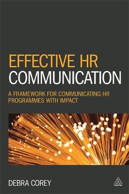 Debra Corey - Effective HR Communication: A Framework for Communicating HR Programmes with Impact - 9780749476168 - V9780749476168