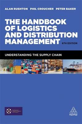 Alan Rushton - The Handbook of Logistics and Distribution Management: Understanding the Supply Chain - 9780749476779 - V9780749476779