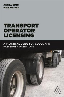 Astra Emir - Transport Operator Licensing: A Practical Guide for Goods and Passenger Operators - 9780749480530 - V9780749480530