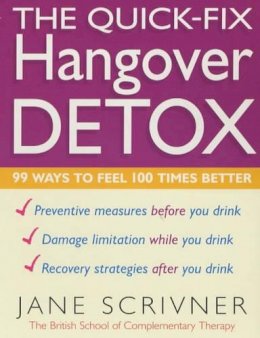 Jane Scrivner - The Quick-fix Hangover Detox: 99 Ways to Feel 100 Times Better (Detox Series) - 9780749922511 - KHN0000453