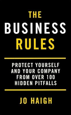 Jo Haigh - The Business Rules: Protect Yourself and Your Company from Over 100 Hidden Pitfalls - 9780749927066 - V9780749927066