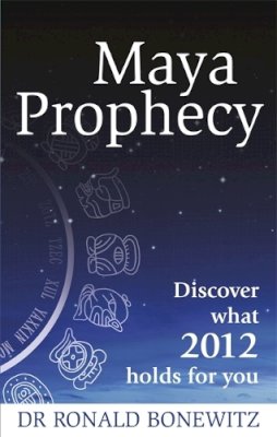 Dr Ronald Bonewitz - Maya Prophecy - 9780749929879 - V9780749929879