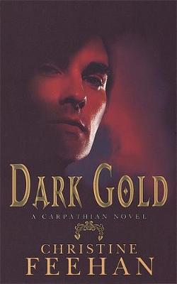 Christine Feehan - Dark Gold (The Carpathians (Dark) Series, Book 3) - 9780749937492 - V9780749937492