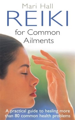 Mari Hall - Reiki for Common Ailments - 9780749941253 - V9780749941253