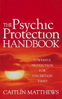 Caitlín Matthews - Psychic Protection Handbook - 9780749941659 - V9780749941659