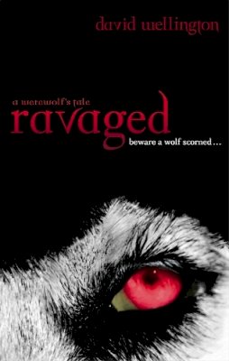 David Wellington - Ravaged: A Werewolf's Tale. David Wellington - 9780749952433 - V9780749952433