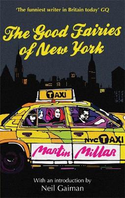 Martin Millar - The Good Fairies Of New York: With an introduction by Neil Gaiman - 9780749954208 - V9780749954208