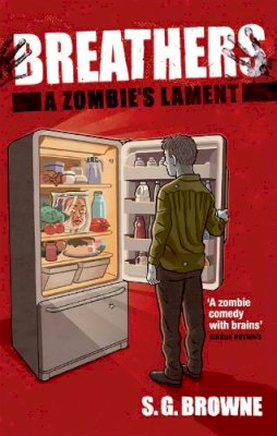 S. G. Browne - Breathers: A Zombie´s Lament - 9780749954673 - V9780749954673