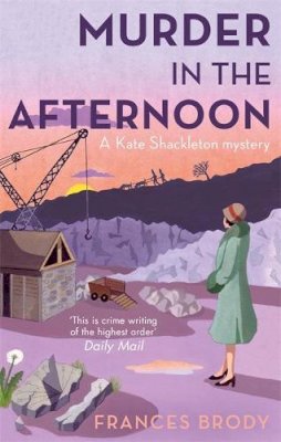 Frances Brody - Murder In The Afternoon: Book 3 in the Kate Shackleton mysteries - 9780749954871 - V9780749954871