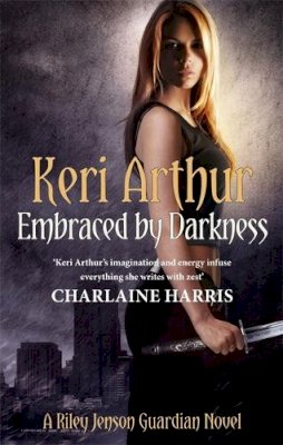 Keri Arthur - Embraced By Darkness: Number 5 in series - 9780749955083 - V9780749955083