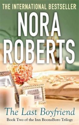 Nora Roberts - The Last Boyfriend: Number 2 in series - 9780749955564 - V9780749955564