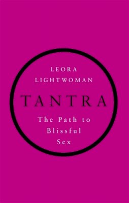 Leora Lightwoman - Tantra: The path to blissful sex - 9780749956134 - V9780749956134