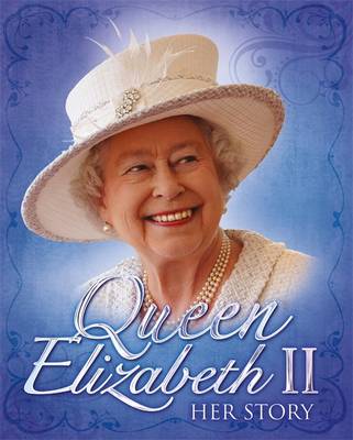 John Malam - Queen Elizabeth II: Her Story - 9780750298780 - V9780750298780