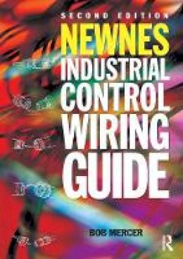 Bob Mercer - Newnes Industrial Control Wiring Guide, 2nd ed - 9780750631402 - V9780750631402