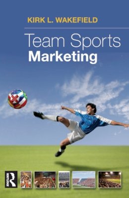 Kirk Wakeland - Team Sports Marketing - 9780750679794 - V9780750679794