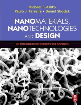 Daniel L. Schodek - Nanomaterials, Nanotechnologies and Design: An Introduction for Engineers and Architects - 9780750681490 - V9780750681490