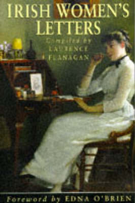 Foreword By Edna O'Brien) (Compiled By Laurence Flanagan - Irish Women's Letters - 9780750912570 - KSG0031053