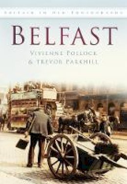 Vivienne Pollock - Belfast (In Old Photographs) - 9780750917544 - KEX0287338