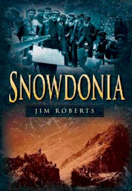 Jim Roberts - Snowdonia (Britain in Old Photographs) - 9780750922678 - V9780750922678