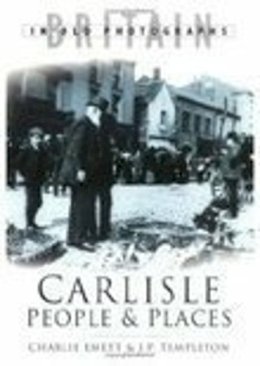 Charlie Emett - Carlisle People and Places - 9780750934435 - V9780750934435