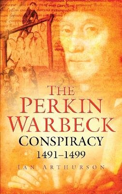 Ian Arthurson - The Perkin Warbeck Conspiracy - 9780750939898 - V9780750939898