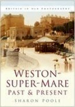 Sharon Poole - Weston-super-Mare Past and Present - 9780750940658 - V9780750940658