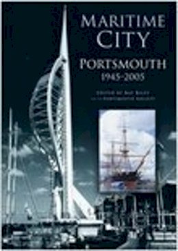 Ray Riley - Maritime City: Portsmouth 1945-2005 - 9780750943635 - V9780750943635