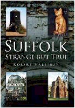 Robert Halliday - Suffolk Strange But True - 9780750947046 - V9780750947046