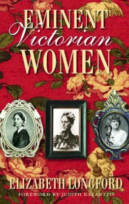 Elizabeth Longford - Eminent Victorian Women - 9780750948876 - V9780750948876