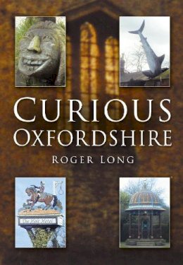 Roger Long - Curious Oxfordshire - 9780750949576 - V9780750949576