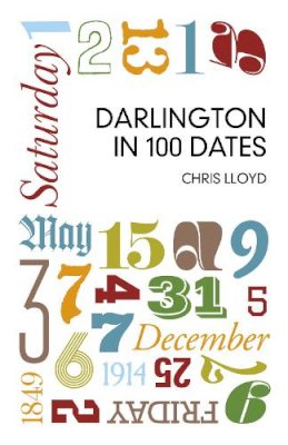 Chris Lloyd - Darlington in 100 Dates - 9780750952071 - V9780750952071