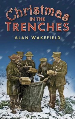 Alan Wakefield - Christmas in the Trenches - 9780750954648 - V9780750954648