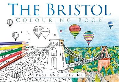 The History Press - The Bristol Colouring Book: Past & Present - 9780750967600 - V9780750967600