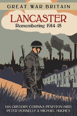 Ian Gregory - Great War Britain Lancaster: Remembering 1914-18 - 9780750968256 - V9780750968256