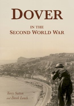 Terry Sutton - Dover in the Second World War - 9780750969796 - V9780750969796