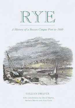 Gillian Draper - Rye: A History of A Sussex Cinque Port to 1660 - 9780750970266 - V9780750970266