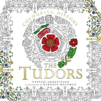 Natalie Grueninger - Colouring History: The Tudors - 9780750979443 - V9780750979443