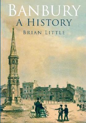 Brian Little - Banbury: A History - 9780750983679 - V9780750983679