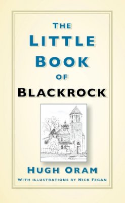 Hugh Oram - The Little Book of Blackrock - 9780750989121 - 9780750989121