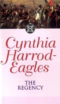 Cynthia Harrod-Eagles - The Regency: The Morland Dynasty, Book 13 - 9780751506501 - V9780751506501