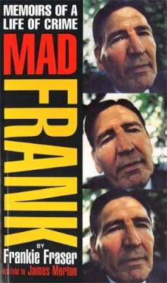 Frank Fraser - Mad Frank: Memoirs of a Life of Crime - 9780751511376 - V9780751511376