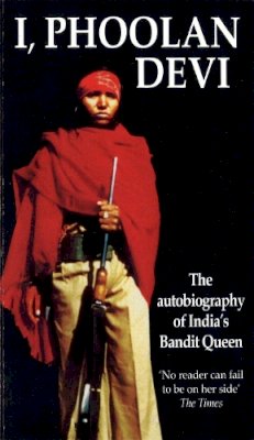 Phoolan Devi - I, Phoolan Devi: The Autobiography of India´s Bandit Queen - 9780751519648 - V9780751519648