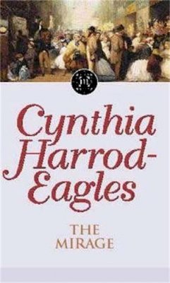 Cynthia Harrod-Eagles - The Mirage: The Morland Dynasty, Book 22 - 9780751525465 - V9780751525465