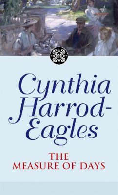 Cynthia Harrod-Eagles - The Measure Of Days: The Morland Dynasty, Book 30 - 9780751533477 - V9780751533477